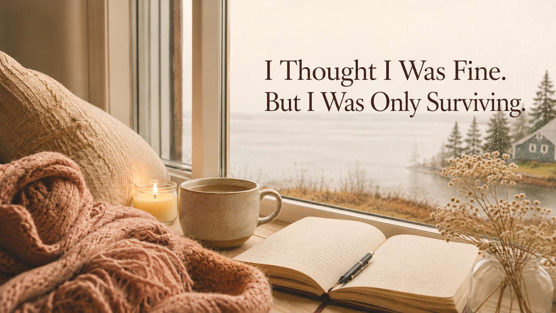 I Thought I Was Fine. But I Was Only Surviving.