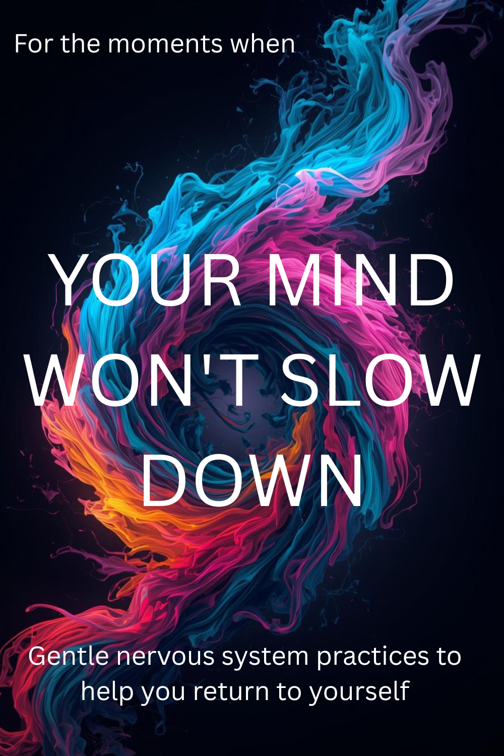 When Your Mind Won’t Slow Down