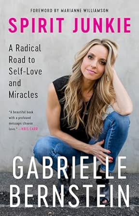 Spirit Junkie: A Radical Road to Self-Love and Miracles Paperback – Illustrated, Sept. 18 2012